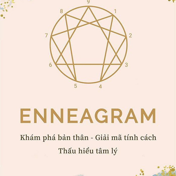 Enneagram: Khám Phá Bản Thân - Giải Mã Tính Cách - Thấu Hiểu Tâm Lý