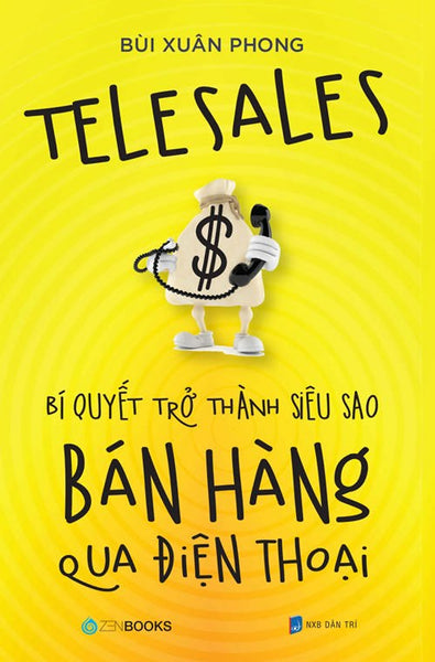 Telesales – Bí Quyết Trở Thành Siêu Sao Bán Hàng Qua Điện Thoại