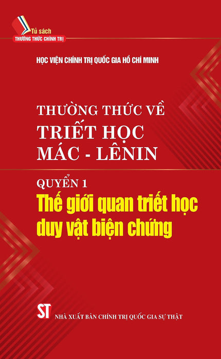 Thường Thức Triết Học Về Mác - Lênin. Tập 1: Thế Giới Quan Triết Học Duy Vật Biện Chứng