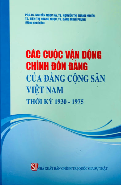 Các Cuộc Vận Động Chỉnh Đốn Đảng Của Đảng Cộng Sản Việt Nam Thời Kỳ 1930 – 1975 (Bản In Năm 2020)
