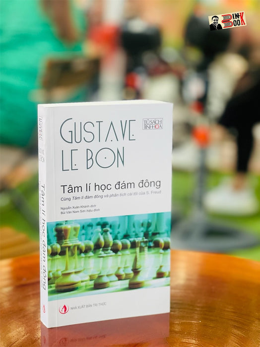 (Tủ Sách Tinh Hoa) Tâm Lí Học Đám Đông – Cùng Tâm Lí Đám Đông Và Phân Tích Cái Tôi Của S. Freud - Gustave Le Bon – Nguyễn Xuân Khánh Dịch (Bùi Văn Nam Sơn Hiệu Đính) (Tái Bản 2022) (Bìa Mềm)