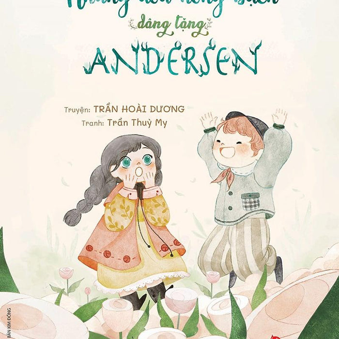 Kim Đồng - Những Đóa Hồng Bạch Dâng Tặng Andersen (Kỉ Niệm 65 Năm Nxb Kim Đồng)