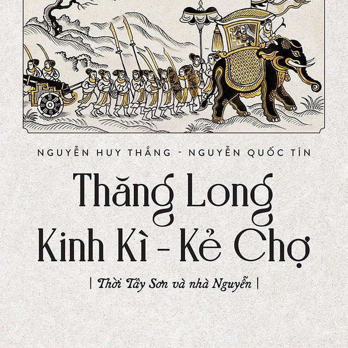 Thăng Long Kinh Kì - Kẻ Chợ - Thời Tây Sơn Và Nhà Nguyễn