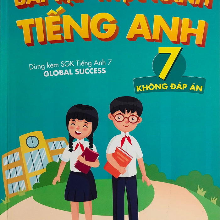 Bài Tập Thực Hành Tiếng Anh 7 (Dùng Kèm Global Success) Mai Lan Hương