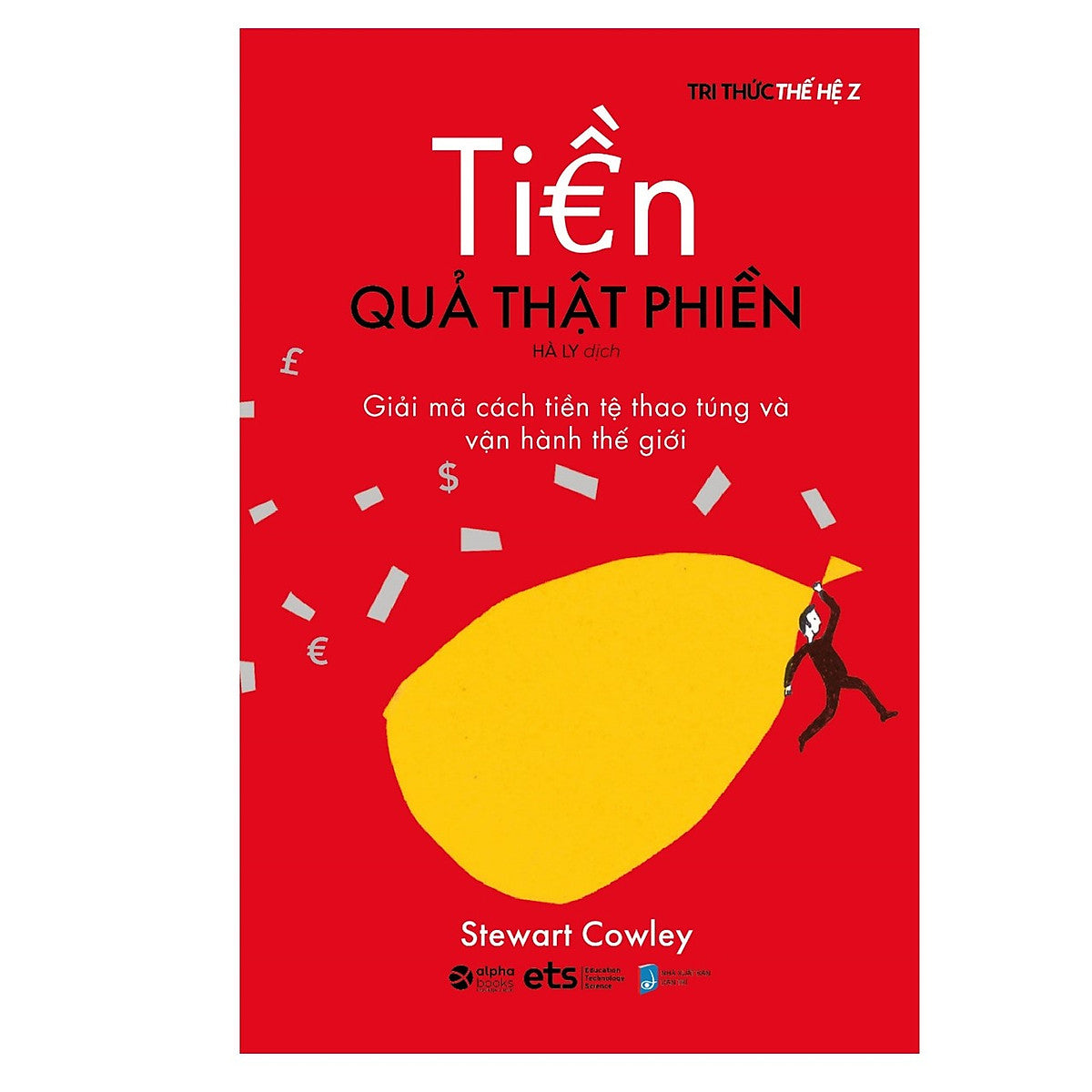 Tiền Quả Thật Phiền - Cách Tiền Tệ Thao Túng Và Vận Hành Thế Giới