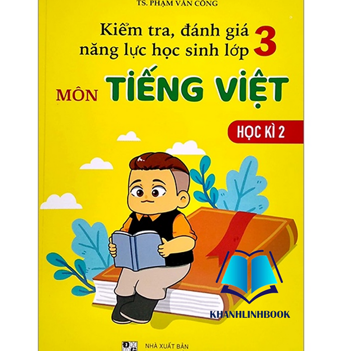 Sách - Kiểm Tra Đánh Giá Năng Lực Học Sinh Lớp 3 Môn Tiếng Việt Học Kì 2