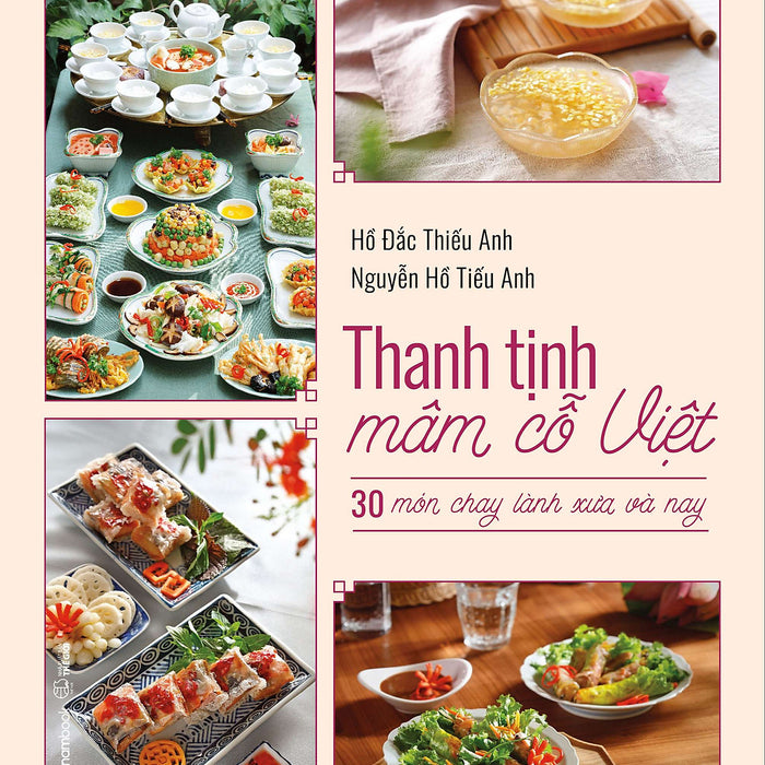 Thanh Tịnh Mâm Cỗ Việt - 30 Món Chay Lành Xưa Và Nay