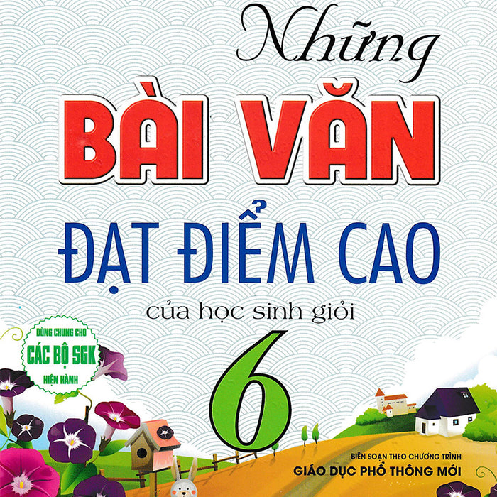 Những Bài Văn Đạt Điểm Cao Của Học Sinh Giỏi Lớp 6 (Dùng Chung Cho Các Bộ Sgk Hiện Hành)_Ha