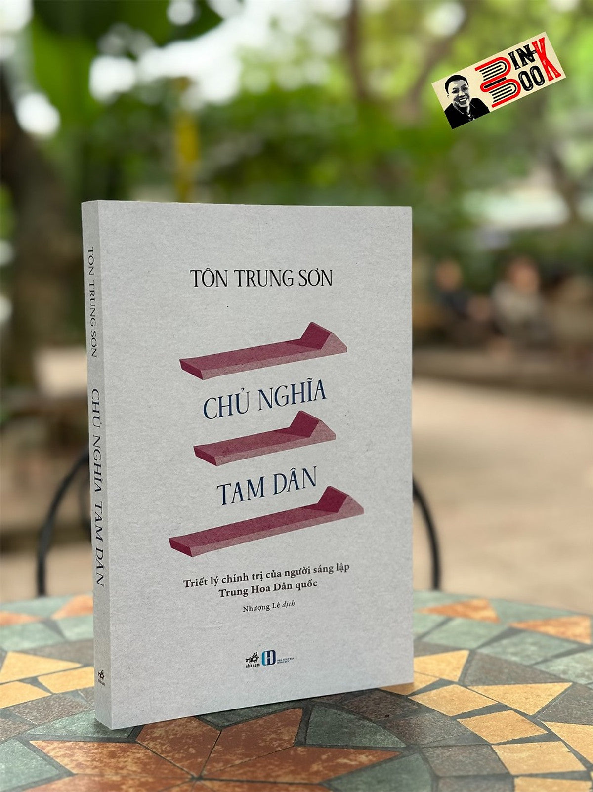 Chủ Nghĩa Tam Dân - Tôn Trung Sơn - Nhượng Lê Dịch - Nhã Nam - Nxb Hồng Đức