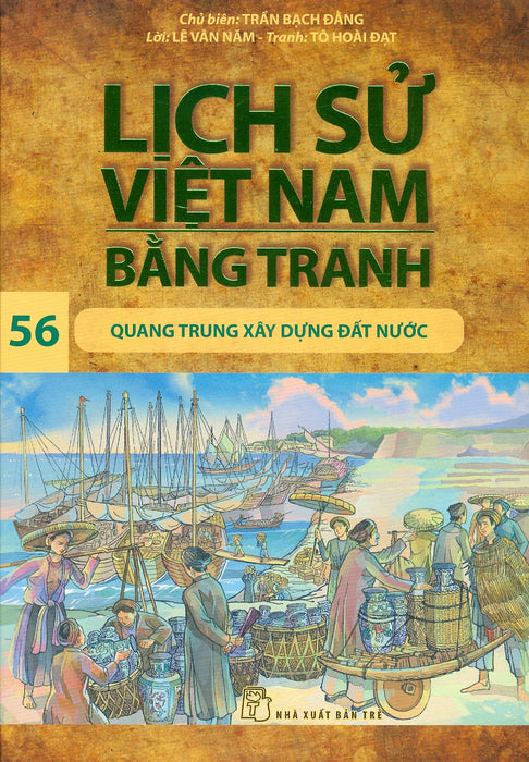 Lịch Sử Việt Nam Bằng Tranh 56: Quang Trung Xây Dựng Đất Nước