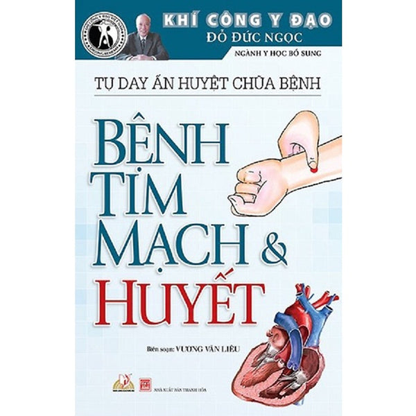 Khí Công Y Đạo - Tự Day Ấn Huyệt Chữa Bệnh - Bệnh Tim Mạch Và Huyết