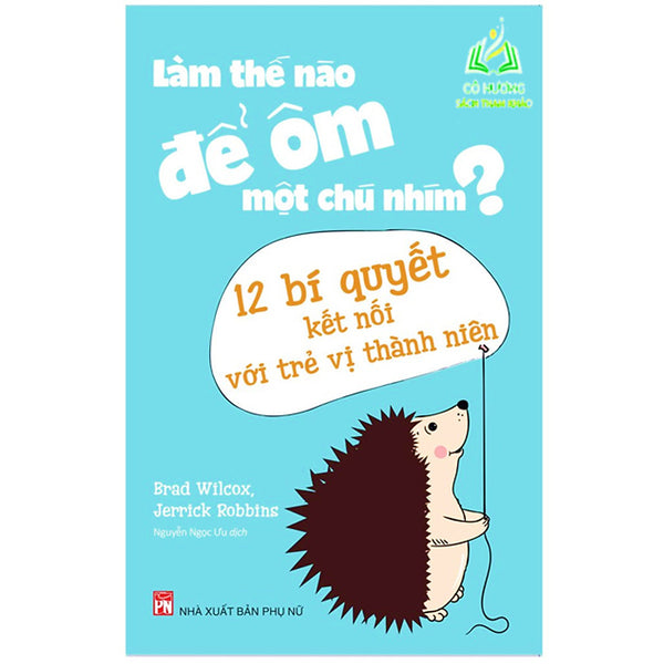 Sách- Làm Thế Nào Để Ôm Một Chú Nhím ? - Phương Pháp Kết Nối Với Trẻ Vị Thành Niên (Ml)