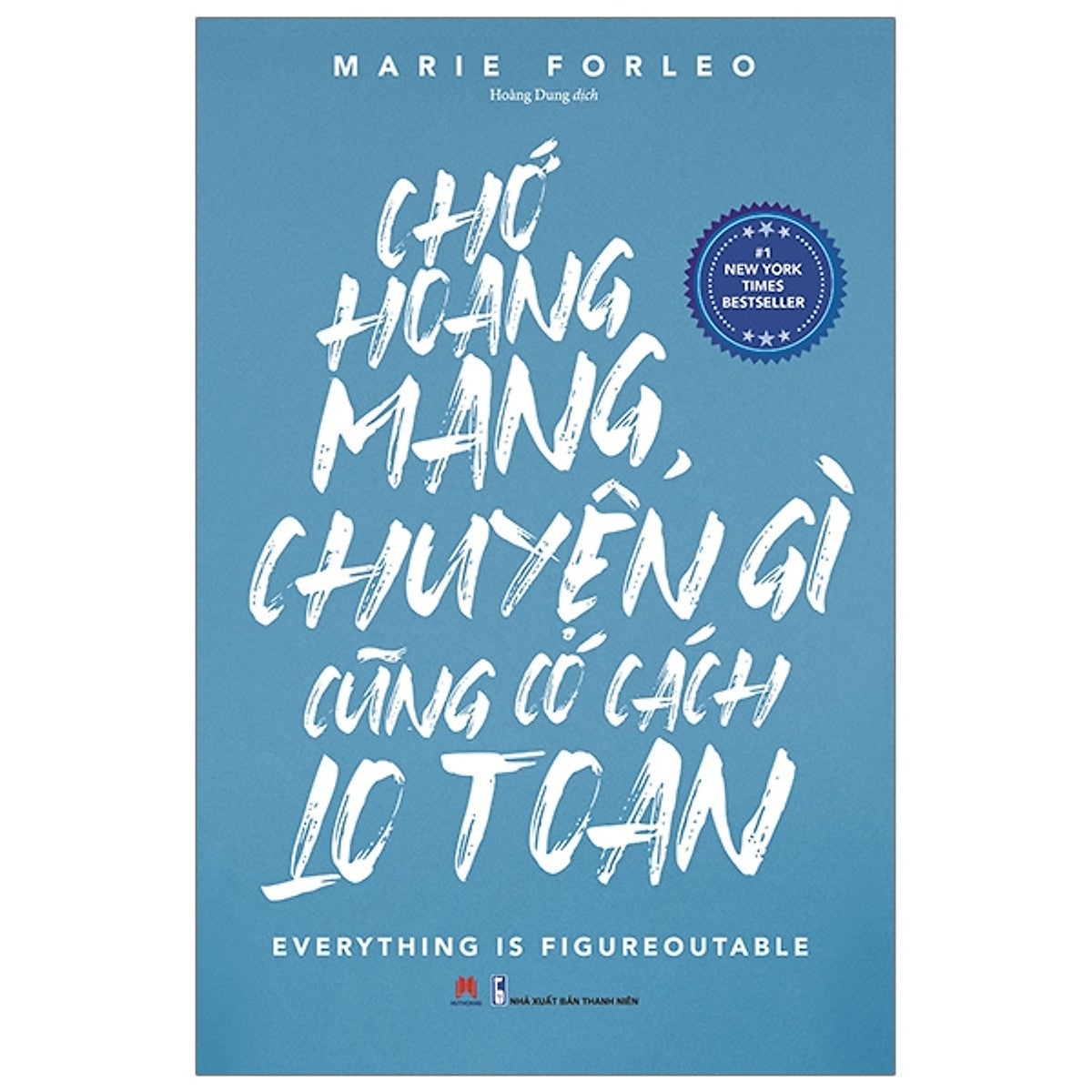 Sách Tư Duy Kỹ Năng Sống-Chớ Hoang Mang, Chuyện Gì Cũng Có Cách Lo Toan