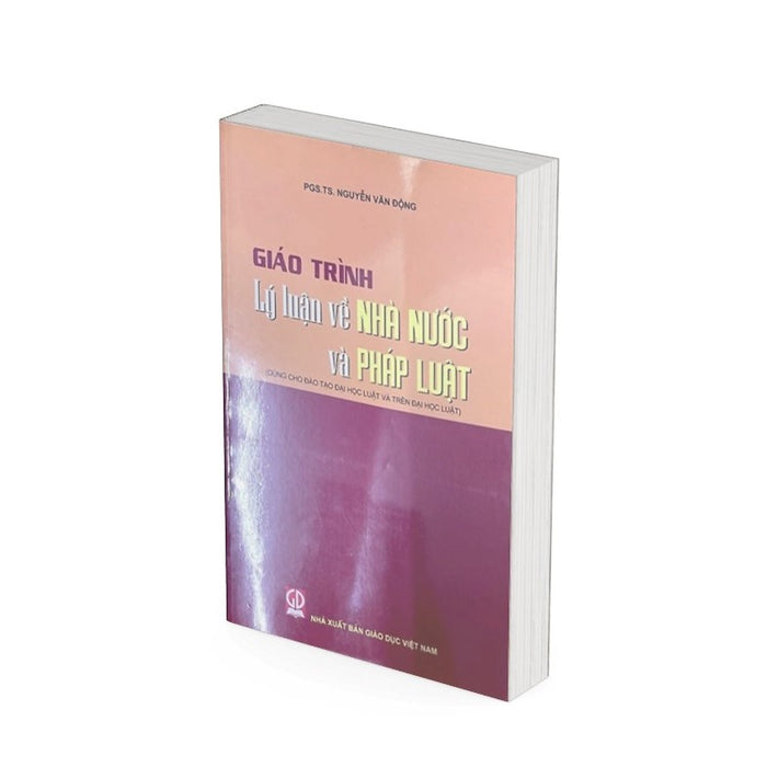 Giáo Trình Lí Luận Chung Về Nhà Nước Và Pháp Luật (Dùng Cho Đào Tạo Đại Học Và Sau Đại Học Luật)