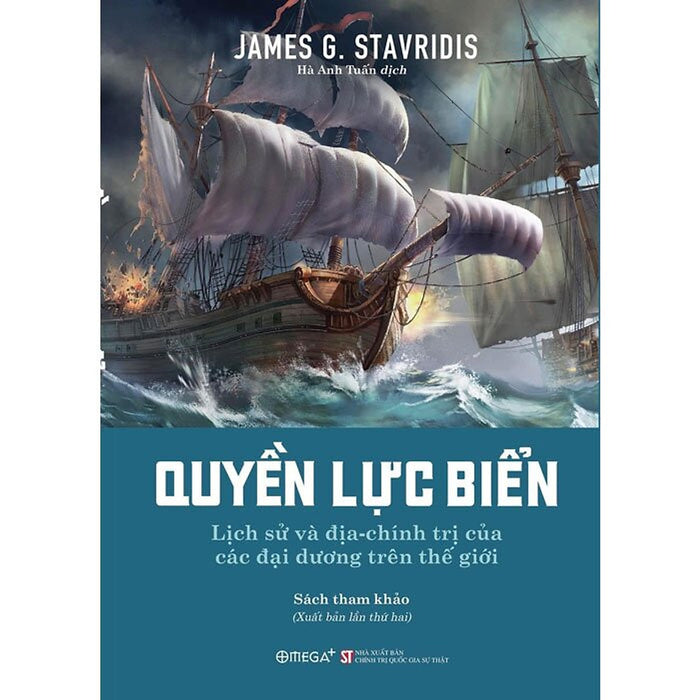Quyền Lực Biển: Lịch Sử Và Địa Chính Trị Của Các Đại Dương Trên Thế Giới - James G. Stavridis - Hà Anh Tuấn Dịch - (Bìa Mềm)