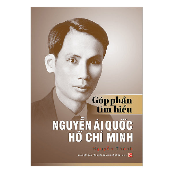 Góp Phần Tìm Hiểu Nguyễn Ái Quốc - Hồ Chí Minh
