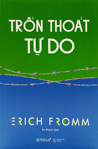 Trốn Thoát Tự Do - Erich Fromm - An Khánh Dịch - (Bìa Mềm)