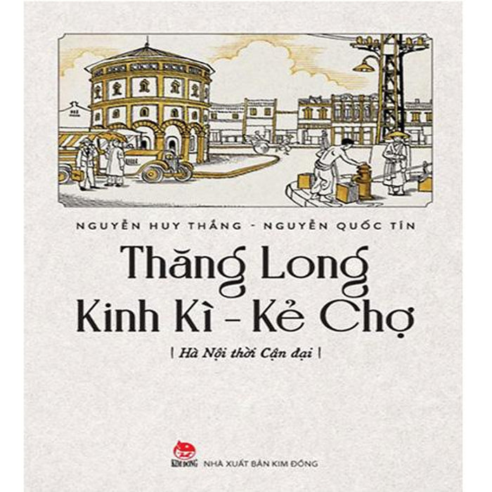 Thăng Long Kinh Kì - Kẻ Chợ: Hà Nội Thời Cận Đại