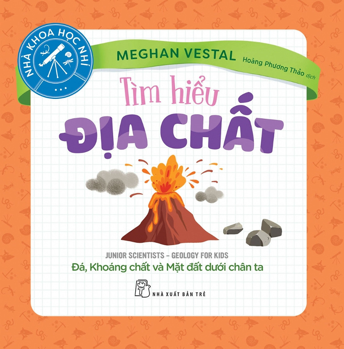 Tìm Hiểu Địa Chất - Đá, Khoáng Chất Và Mặt Đất Dưới Chân Ta