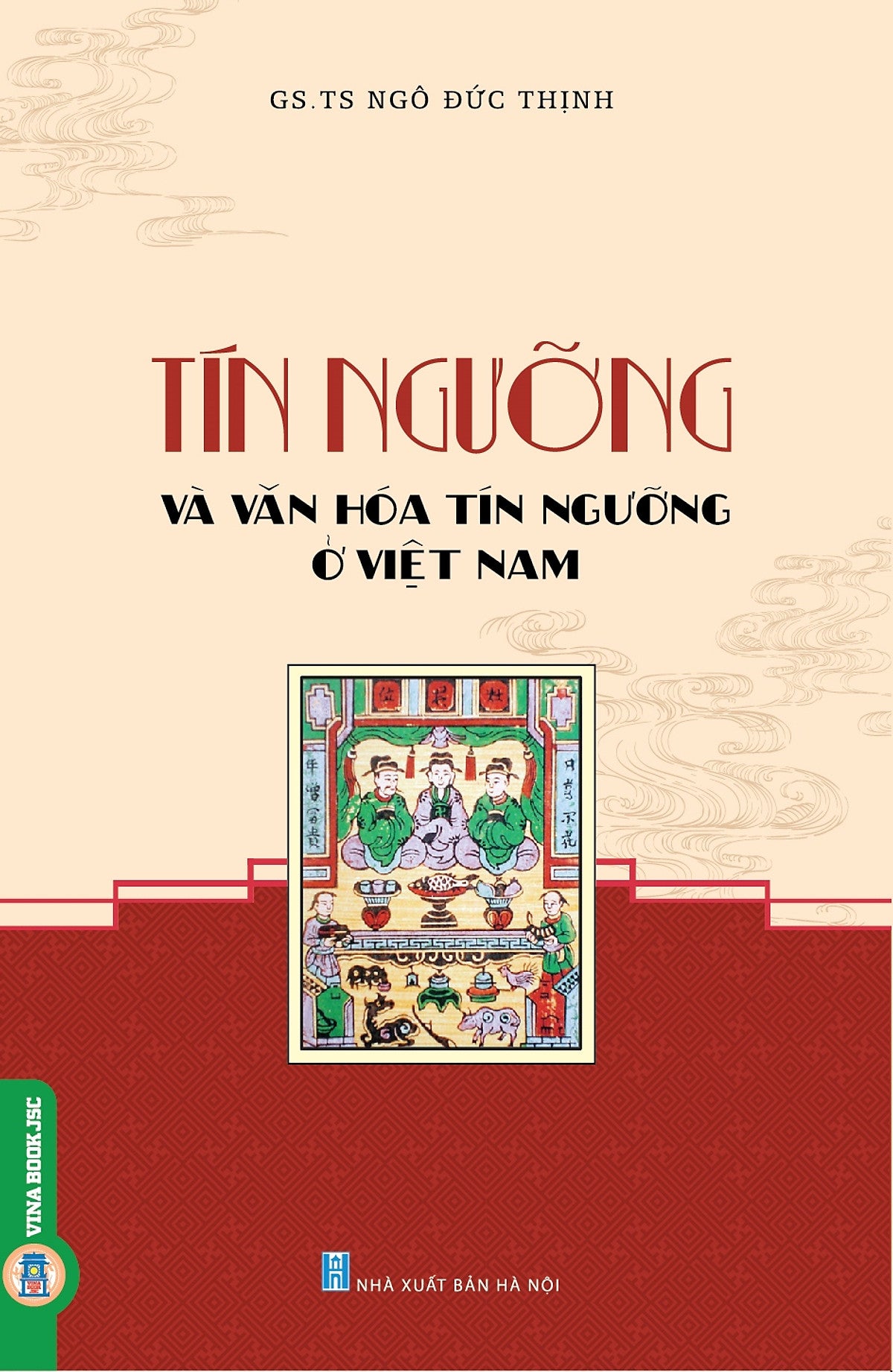 Tín Ngưỡng Và Văn Hóa Tín Ngưỡng Ở Việt Nam (Bản In Năm 2023)