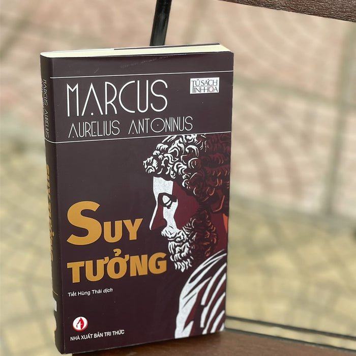 Suy Tưởng – Marcus Aurelius Antoninus – Tủ Sách Tinh Hoa -