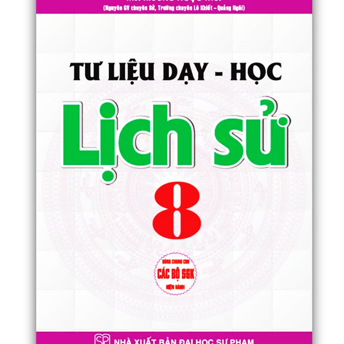 Sách - Tư Liệu Dạy - Học Lịch Sử 8 (Dùng Chung Cho Các Bộ Sgk Hiện Hành) (Ha)