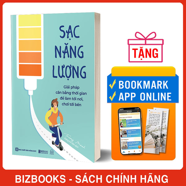 Sạc Năng Lượng - Giải Pháp Cân Bằng Thời Gian Để Làm Tới Nơi, Chơi Tới Bến