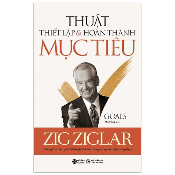 Thuật Thiết Lập & Hoàn Thành Mục Tiêu - Zig Ziglar - Minh Tuệ Dịch - (Bìa Mềm)