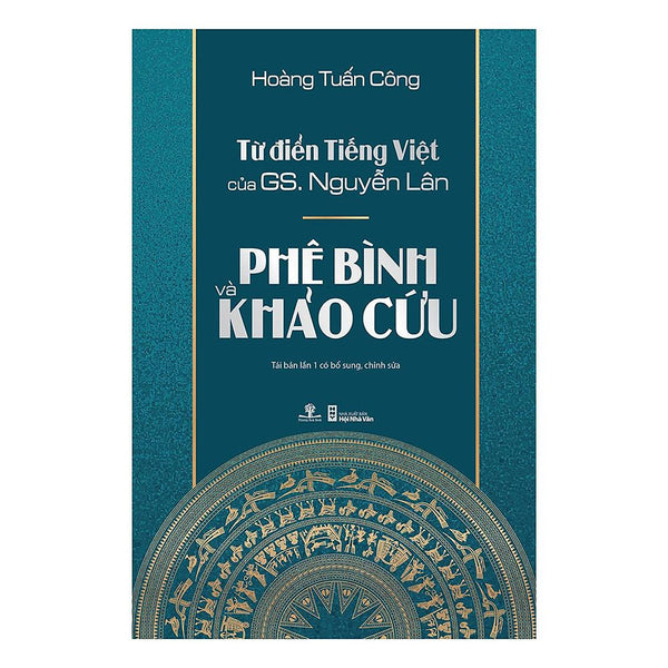 Từ Điển Tiếng Việt Của Gs Nguyễn Lân - Phê Bình Và Khảo Cứu (Tái Bản)