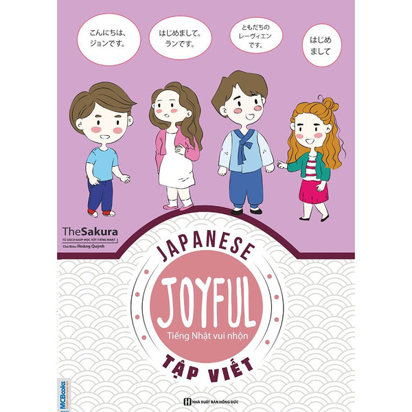 Joyful Japanese - Tiếng Nhật Vui Nhộn - Tập Viết  ( Tải App Mcbooks Để Trải Nghiệm Hệ Sinh Thái Mcplatform) Tặng Bookmark Tuyệt Đẹp