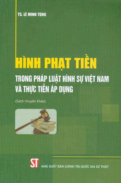 Hình Phạt Tiền Trong Pháp Luật Hình Sự Việt Nam Và Thực Tiễn Áp Dụng (Sách Chuyên Khảo)