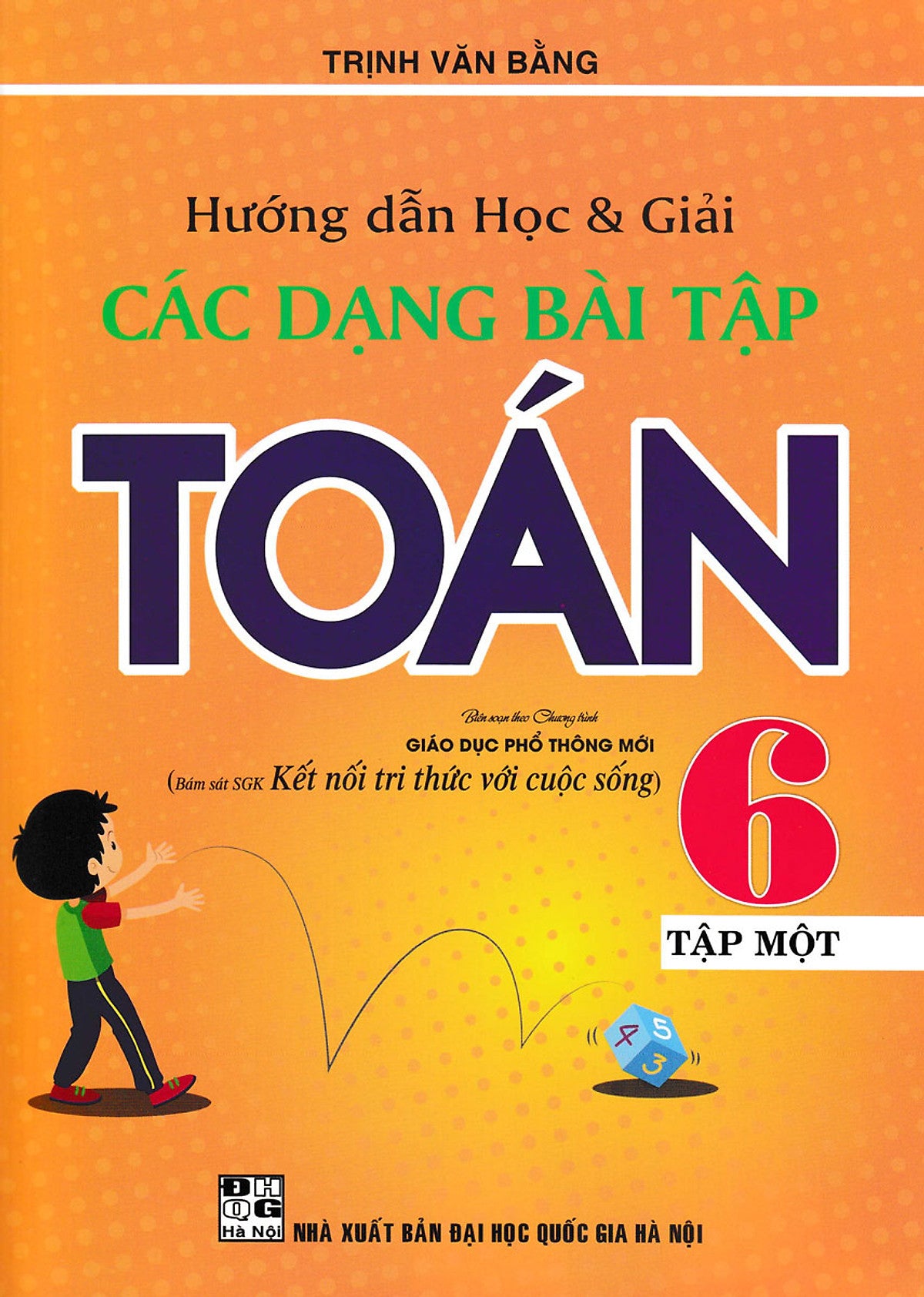 Hướng Dẫn Học Và Giải Các Dạng Bài Tập Toán 6 - Tập 1 (Bám Sát Sgk Kết Nối Tri Thức Với Cuộc Sống) _Ha