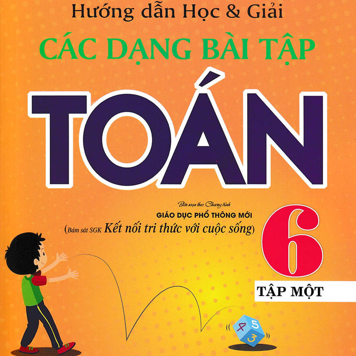 Hướng Dẫn Học Và Giải Các Dạng Bài Tập Toán 6 - Tập 1 (Bám Sát Sgk Kết Nối Tri Thức Với Cuộc Sống) _Ha