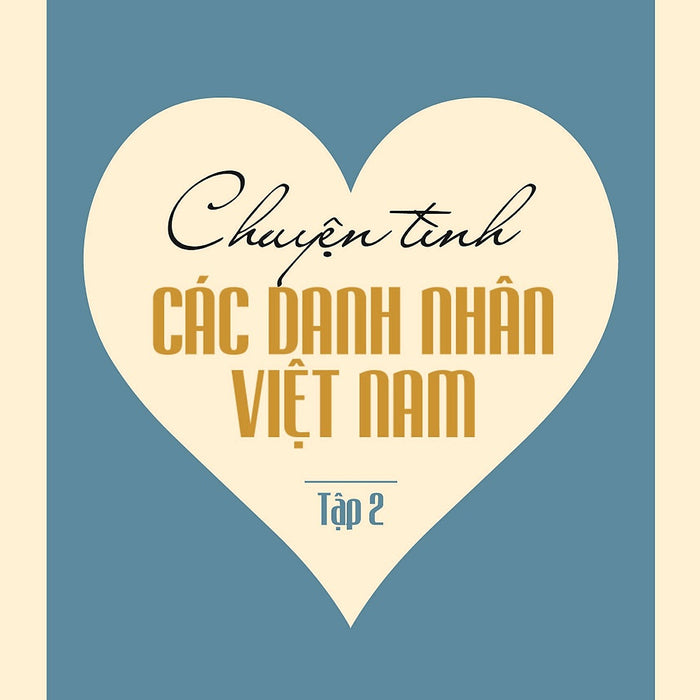 Chuyện Tình Các Danh Nhân Việt Nam (Tập 2)