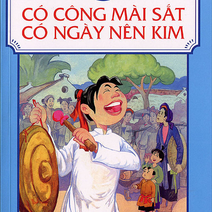 Tranh Truyện Dân Gian Việt Nam - Có Công Mài Sắt, Có Ngày Nên Kim