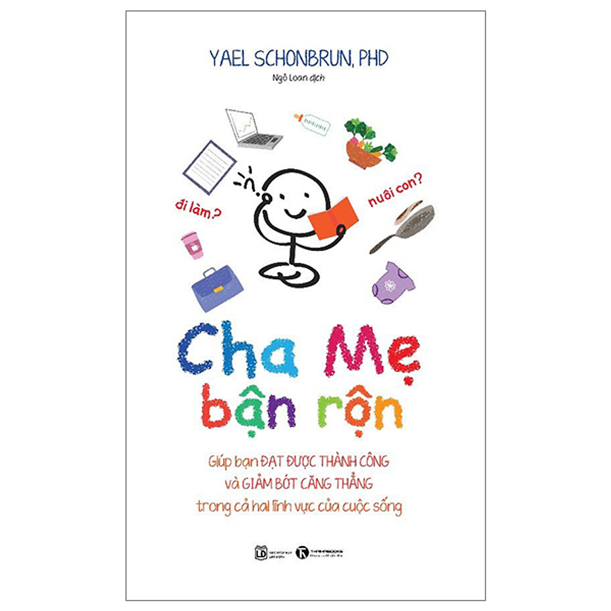 Cha Mẹ Bận Rộn - Yael Schonbrun - Ngô Loan Dịch - (Bìa Mềm)