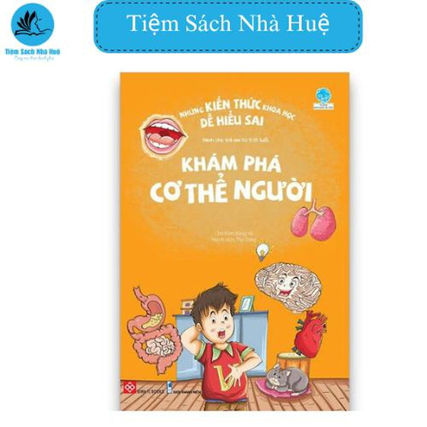 Sách Những Kiến Thức Khoa Học Dễ Hiểu Sai - Khám Phá Cơ Thể Người, Khoa Học, Đinh Tị