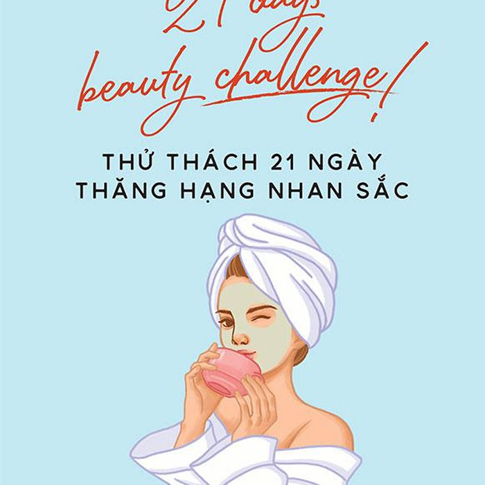 Sách 21 Days Beauty Challenge! - Thử Thách 21 Ngày Thăng Hạng Nhan Sắc