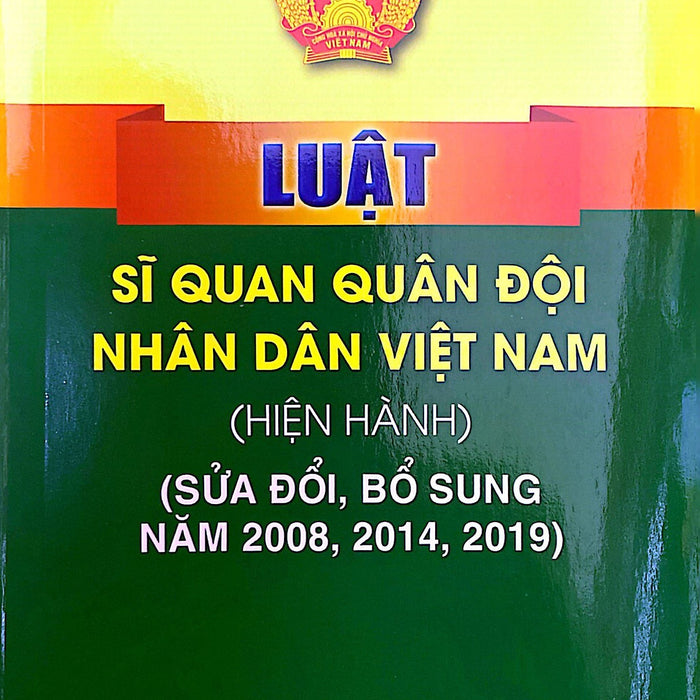 Luật Sĩ Quan Quân Đội Nhân Dân Việt Nam (Hiện Hành) (Sửa Đổi, Bổ Sung Năm 2008, 2014, 2019)