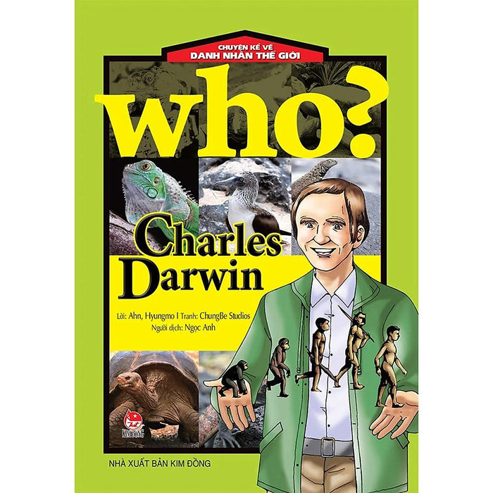Who? Chuyện Kể Về Danh Nhân Thế Giới: Charles Darwin