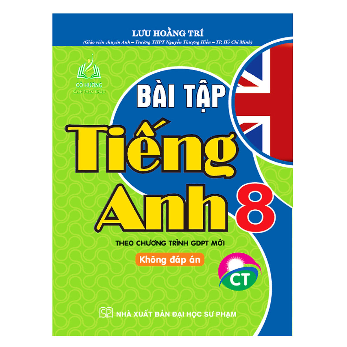 Bài Tập Tiếng Anh 8 - Tặng File Đáp Án - Theo Chương Trình Giáo Dục Phổ Thông Mới ( Chân Trời  )
