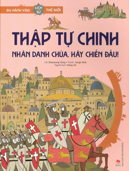 Du Hành Vào Lịch Sử Thế Giới - Thập Tự Chinh: Nhân Danh Chúa, Hãy Chiến Đấu!