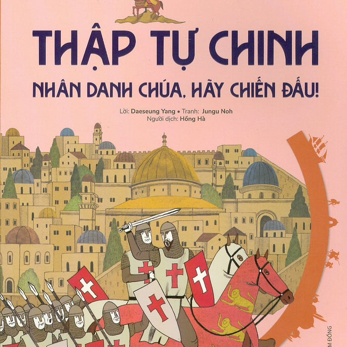 Du Hành Vào Lịch Sử Thế Giới - Thập Tự Chinh: Nhân Danh Chúa, Hãy Chiến Đấu!