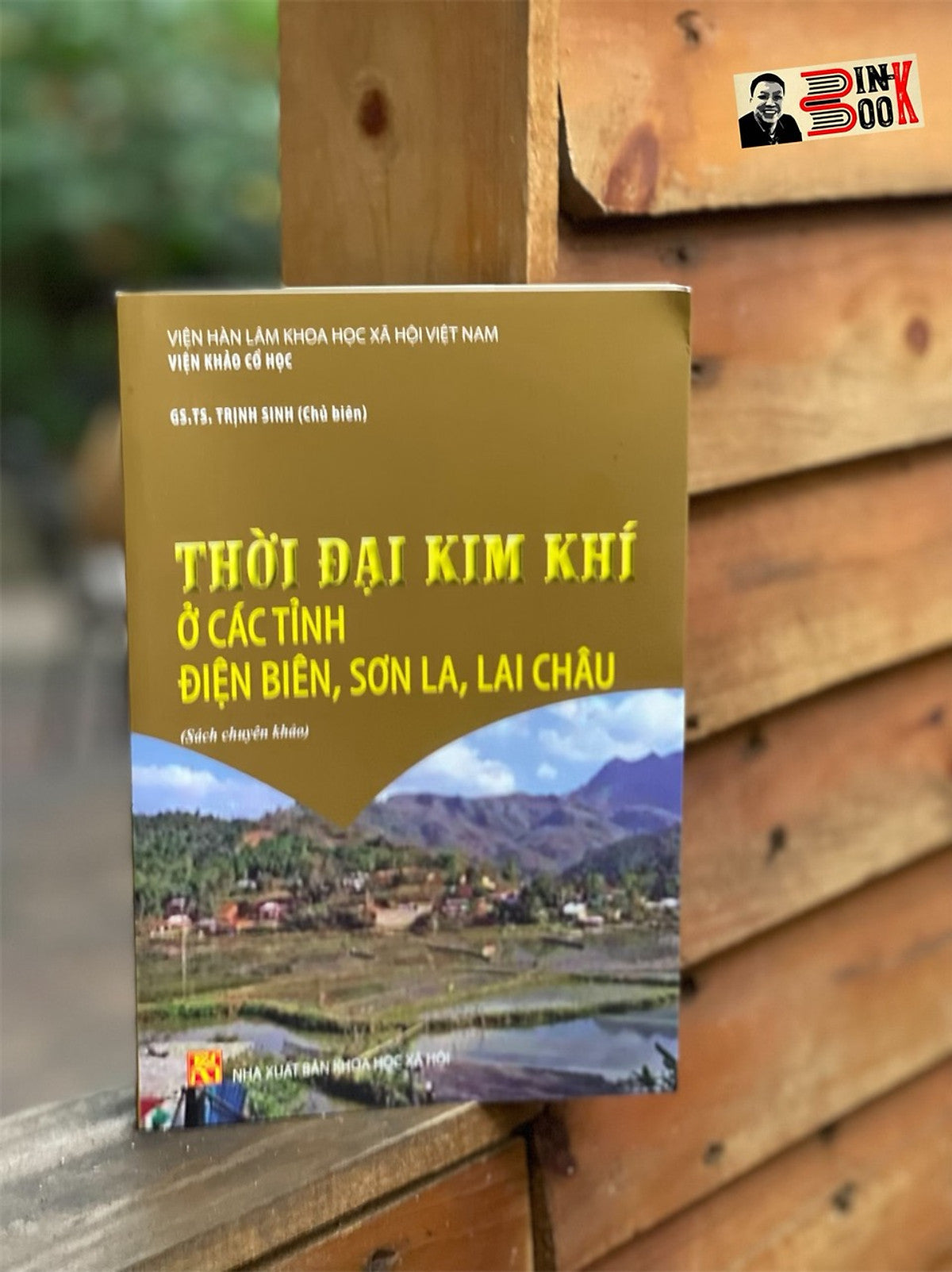 Thời Đại Kim Khí Ở Các Tỉnh Điện Biên, Sơn La, Lai Châu – Gs.Ts. Trịnh Sinh (Chủ Biên) - Nxb Khxh