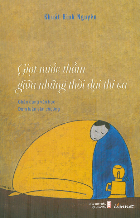 Giọt Nước Thầm Giữa Những Thời Đại Thi Ca – Khuất Bình Nguyên – Liên Việt Books – Nxb Hội Nhà Văn (Bìa Mềm)