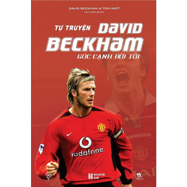 Sách Tự Truyện David Beckham - Góc Cạnh Đời Tôi