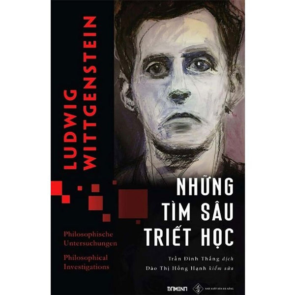 Những Tìm Sâu Triết Học - Ludwig Wittgenstein - Trần Đình Thắng & Đào Thị Hồng Hạnh Dịch - (Bìa Mềm)