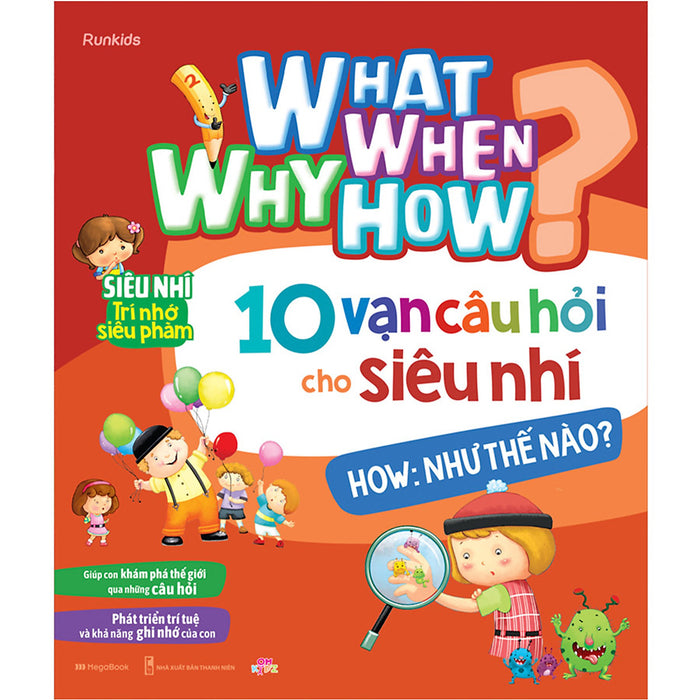 What Why When How 10 Vạn Câu Hỏi Cho Siêu Nhí - How: Như Thế Nào?
