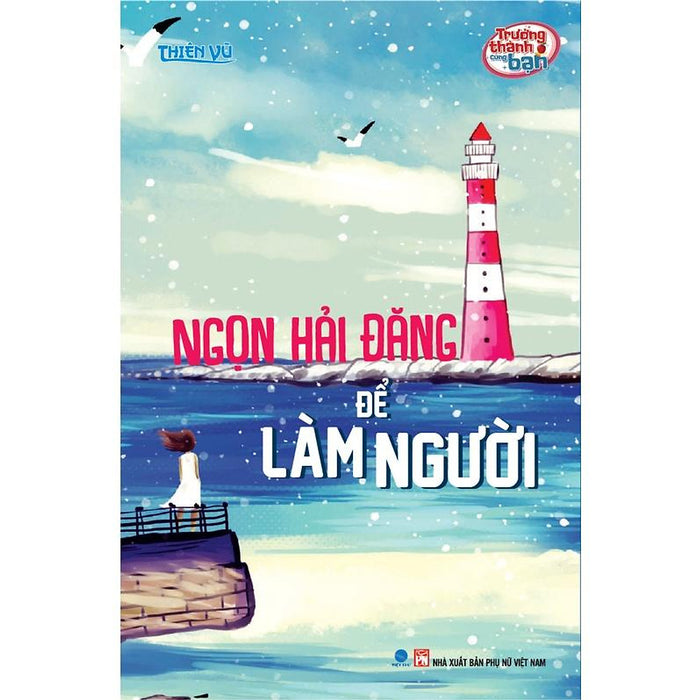 Sách - Ngọn Hải Đăng Để Làm Người - Trưởng Thành Cùng Bạn