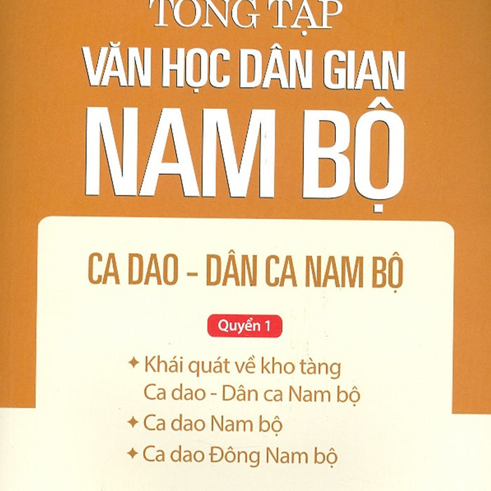 Tổng Tập Văn Học Dân Gian Nam Bộ - Tập 2 Quyển 1 - Ca Dao - Dân Ca Nam Bộ